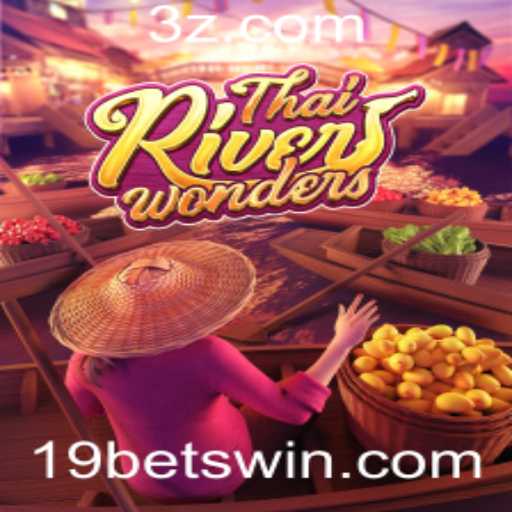 Descubra o Fascínio do Jogo ThaiRiverWonders e a Estratégia de 19 Bet